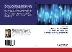 Ultrasonic Wireless Communication for Underwater Applications