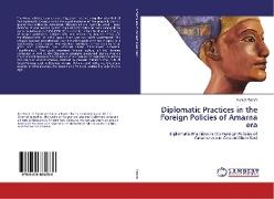 Diplomatic Practices in the Foreign Policies of Amarna era