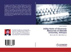 Utility Ratio of Electronic Resources at Mekelle University, Ethiopia