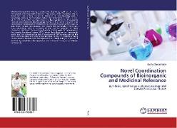 Novel Coordination Compounds of Bioinorganic and Medicinal Relevance