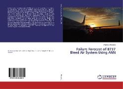 Failure Forecast of B737 Bleed Air System Using ANN