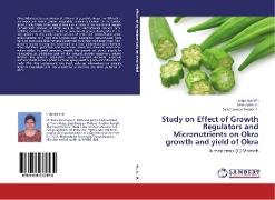 Study on Effect of Growth Regulators and Micronutrients on Okra growth and yield of Okra