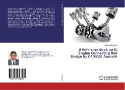 A Reference Book on IC Engine Connecting Rod Design by CAD/CAE Aproach