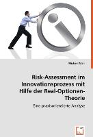 Risk-Assessment imInnovationsprozess mit Hilfeder Real-Optionen-Theorie