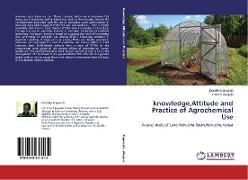 knowledge,Attitude and Practice of Agrochemical Use