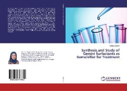 Synthesis,and Study of Gemini Surfactants as Demulsifier for Treatment