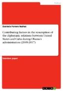 Contributing factors in the resumption of the diplomatic relations between United States and Cuba during Obama¿s administration (2009-2017)