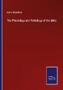 The Physiology and Pathology of the Mind