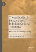 The Authority of Female Speech in Indian Goddess Traditions