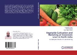 Vegetable Cultivation and Marketing at Grassroots Level in North India