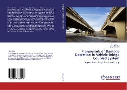 Framework of Damage Detection in Vehicle-Bridge Coupled System