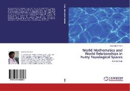 World Mathematics and World Relationships in Fuzzy Topological Spaces