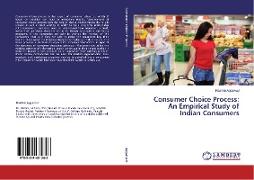 Consumer Choice Process: An Empirical Study of Indian Consumers