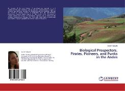 Biological Prospectors, Pirates, Pioneers, and Punks in the Andes