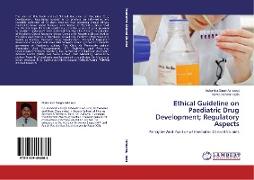 Ethical Guideline on Paediatric Drug Development, Regulatory Aspects