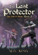 The Last Protector: The Well of Magic Book 3