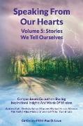 Speaking From Our Hearts Volume 5 - The Stories We Tell Ourselves