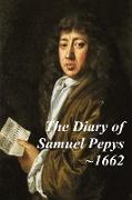 The Diary of Samuel Pepys - 1662. The third year of Samuel Pepys extraordinary diary