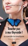 Touche pas à ma thyroïde !