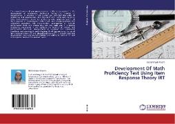 Development Of Math Proficiency Test Using Item Response Theory IRT