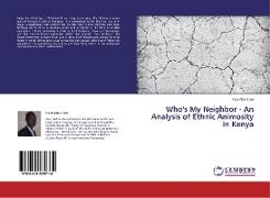 Who's My Neighbor - An Analysis of Ethnic Animosity in Kenya