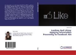 Looking And Liking: Applying Information Processing To Facebook Ads