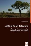 HIV/AIDS in Rural Botswana - Poverty, Gender Inequality, Marginalization, and Stigma
