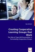 Creating Cooperative Learning Groups that Work