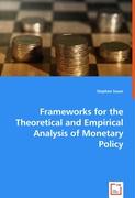 Frameworks for the Theoretical and Empirical Analysis of Monetary Policy