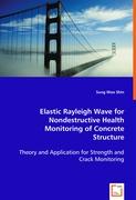 Elastic Rayleigh Wave for Nondestructive Health Monitoring of Concrete Structure
