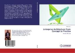 Enterprise Architecture from Concept to Practice