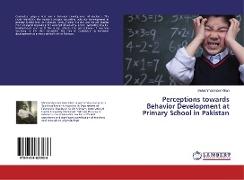 Perceptions towards Behavior Development at Primary School in Pakistan