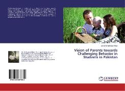 Vision of Parents towards Challenging Behavior in Students in Pakistan