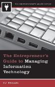 The Entrepreneur's Guide to Managing Information Technology