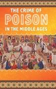 The Crime of Poison in the Middle Ages