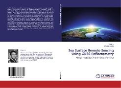 Sea Surface Remote Sensing Using GNSS-Reflectometry