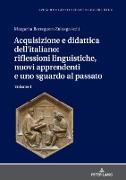 Acquisizione e didattica dell¿italiano: riflessioni linguistiche, nuovi apprendenti e uno sguardo al passato