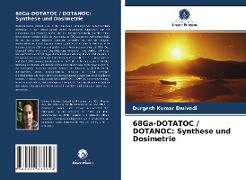 68Ga-DOTATOC / DOTANOC: Synthese und Dosimetrie