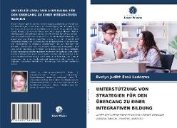 UNTERSTÜTZUNG VON STRATEGIEN FÜR DEN ÜBERGANG ZU EINER INTEGRATIVEN BILDUNG