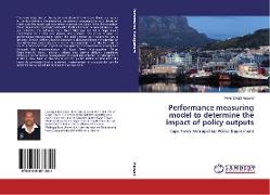 Performance measuring model to determine the impact of policy outputs