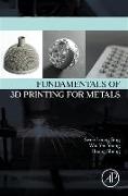 Fundamentals of 3D Printing for Metals