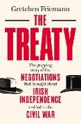 The Treaty: The Gripping Story of the Negotiations That Brought about Irish Independence and Led to the Civil War