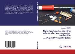 Nanostructured conducting polymers for supercapacitor application