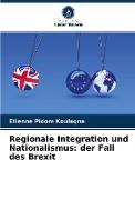 Regionale Integration und Nationalismus: der Fall des Brexit