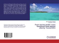 From marine world a new functional food against obesity: fucoxanthin