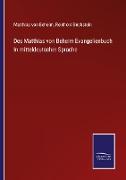 Des Matthias von Beheim Evangelienbuch In mitteldeutscher Sprache