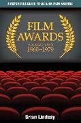 Film Awards: A Reference Guide to US & UK Film Awards Volume Two 1960-1979