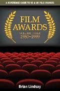 Film Awards: A Reference Guide to US & UK Film Awards Volume Three 1980-1999