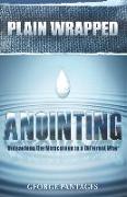 Plain Wrapped Anointing: Unleashing The Miraculous In A Different Way