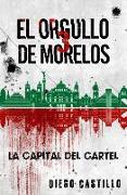 El Orgullo de Morelos 3: La capital del cartel